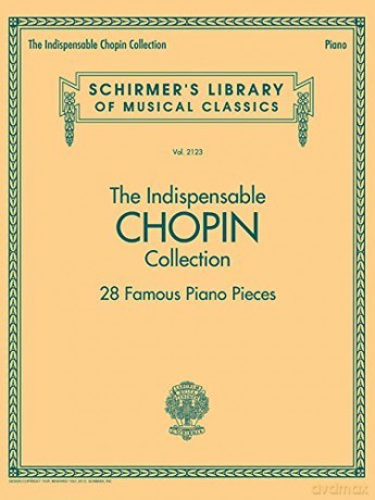 The Indispensable Chopin Collection: 28 Famous Piano Pieces (Schirmer's Library of Musical Classics, 2123) - Frederic Chopin [KSIĄŻKA]
