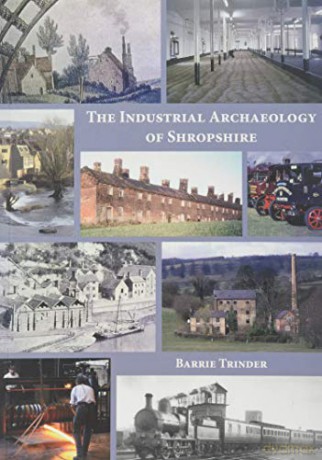 The Industrial Archaeology of Shropshire - Barrie Trinder [KSIĄŻKA]
