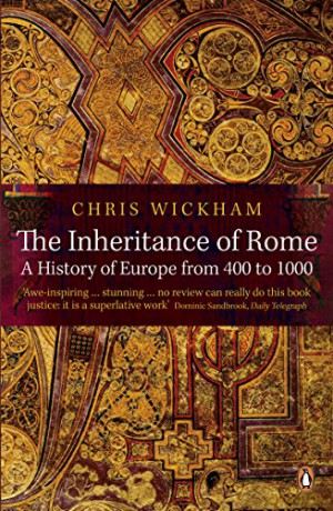 The Inheritance of Rome: A History of Europe from 400 to 1000 - Chris Wickham [KSIĄŻKA]