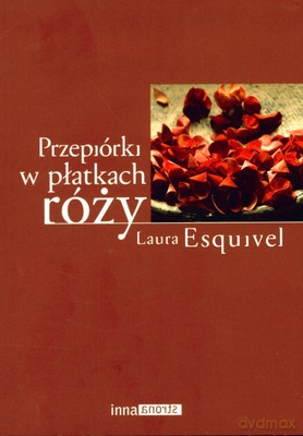 Przepiórki W Płatkach Róży - Laura Esquivel [KSIĄŻKA]