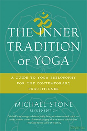 The Inner Tradition Of Yoga: A Guide to Yoga Philosophy for the Contemporary Practitioner - Michael Stone [KSIĄŻKA]