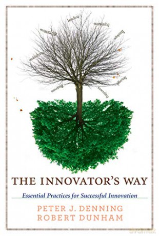 The Innovator's Way: Essential Practices for Successful Innovation (The MIT Press) - Peter J. Denning [KSIĄŻKA]