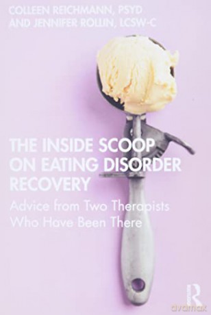 The Inside Scoop on Eating Disorder Recovery: Advice from Two Therapists Who Have Been There - Colleen Reichmann [KSIĄŻKA]