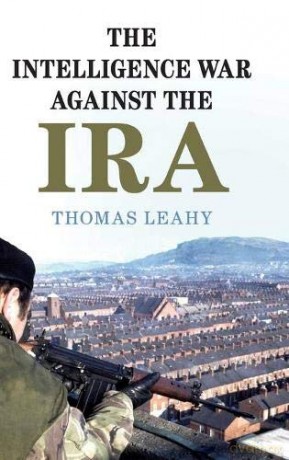 The Intelligence War against the IRA - Thomas Leahy [KSIĄŻKA]