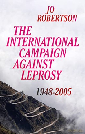 The International Campaign Against Leprosy: 1948-2005 - Jo Robertson [KSIĄŻKA]