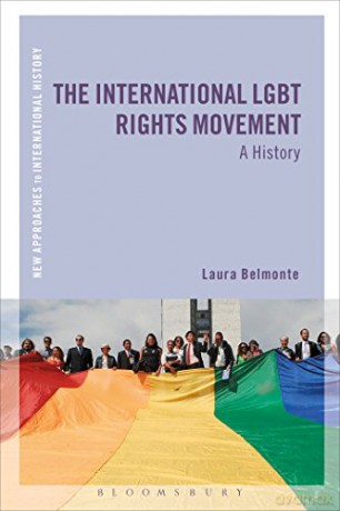 The International LGBT Rights Movement: A History (New Approaches to International History) - Laura A. Belmonte [KSIĄŻKA]