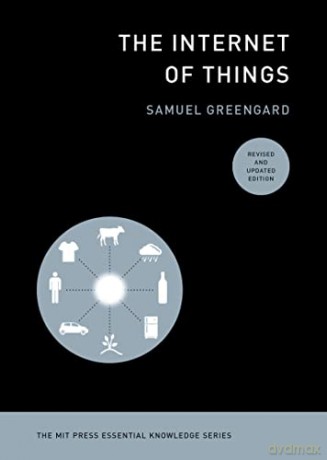 The Internet of Things, revised and updated edition (The MIT Press Essential Knowledge series) - Samuel Greengard [KSIĄŻKA]