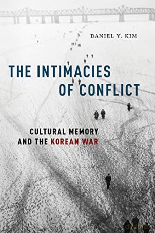 The Intimacies of Conflict: Cultural Memory and the Korean War - Daniel Y. Kim [KSIĄŻKA]