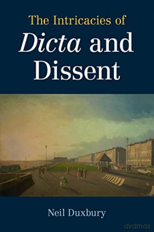 The Intricacies of Dicta and Dissent - Neil Duxbury [KSIĄŻKA]