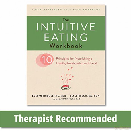 The Intuitive Eating Workbook: Ten Principles for Nourishing a Healthy Relationship with Food (A New Harbinger Self-Help Workbook) - Evelyn Tribole MS RDN [KSIĄŻKA]