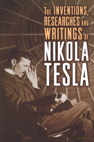 The Inventions, Researches and Writings of Nikola Tesla - Nikola Tesla [KSIĄŻKA]