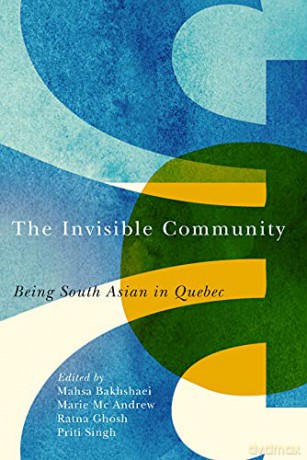 The Invisible Community: Being South Asian in Quebec (McGill-Queen's Studies in Ethnic History) - Mahsa Bakhshaei [KSIĄŻKA]