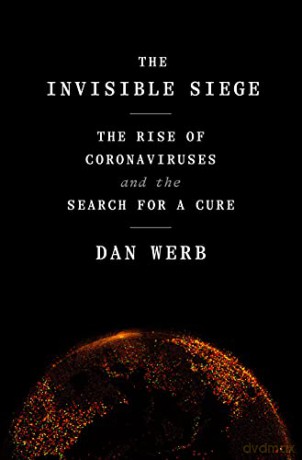 The Invisible Siege: The Rise of Coronaviruses and the Search for a Cure - Dan Werb [KSIĄŻKA]