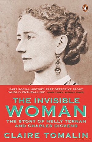 The Invisible Woman: The Story of Nelly Ternan and Charles Dickens - Claire Tomalin [KSIĄŻKA]