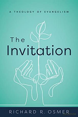The Invitation: A Theology of Evangelism - Richard R Osmer [KSIĄŻKA]