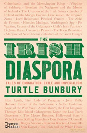 The Irish Diaspora: Tales of Emigration, Exile and Imperialism - Turtle Bunbury [KSIĄŻKA]