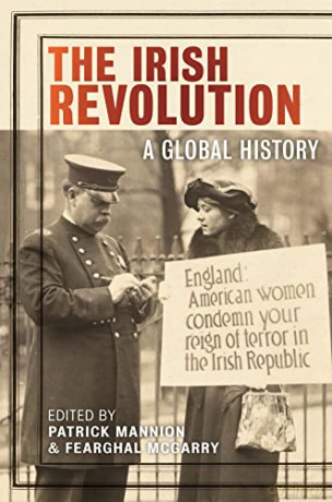 The Irish Revolution: A Global History: 3 (The Glucksman Irish Diaspora Series) - Patrick Mannion [KSIĄŻKA]