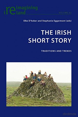 The Irish Short Story: Traditions and Trends: 63 (Reimagining Ireland) - Elke D'hoker [KSIĄŻKA]