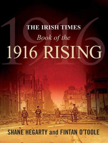 The Irish Times Book of the 1916 Rising - Shane Hegarty [KSIĄŻKA]
