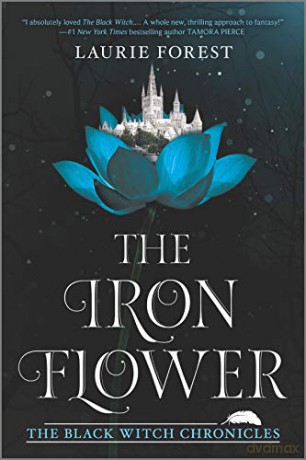 The Iron Flower (Black Witch Chronicles, 2) - Laurie Forest [KSIĄŻKA]