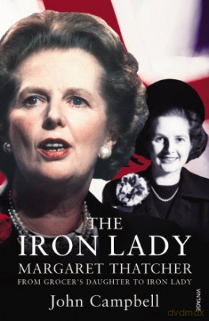 The Iron Lady: Margaret Thatcher: From Grocer's Daughter to Iron Lady - John Campbell [KSIĄŻKA]