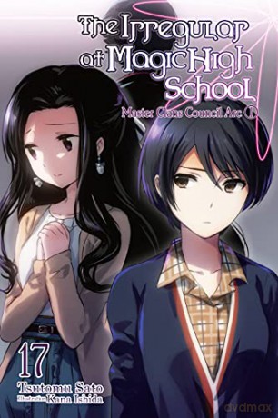 The Irregular at Magic High School, Vol. 17 (light novel): Master Clans Council Arc, Part 1 - Tsutomu Satou [KSIĄŻKA]