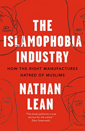 The Islamophobia Industry - Second Edition: How the Right Manufactures Hatred of Muslims - Nathan Lean [KSIĄŻKA]