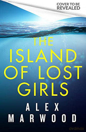 The Island of Lost Girls: A gripping thriller about extreme wealth, lost girls and dark secrets - Alex Marwood [KSIĄŻKA]