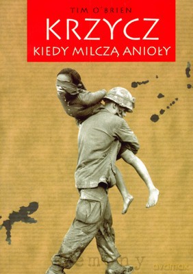 Krzycz Kiedy Milczą Anioły - Tim O'brien [KSIĄŻKA]