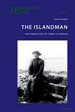 The Islandman; The Hidden Life of Tomás O'Crohan (3) (Reimagining Ireland) - Irene Lucchitti [KSIĄŻKA]