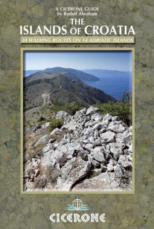 The Islands of Croatia: 30 Walks on 14 Adriatic Islands (Cicerone Guides) - Rudolf Abraham [KSIĄŻKA]