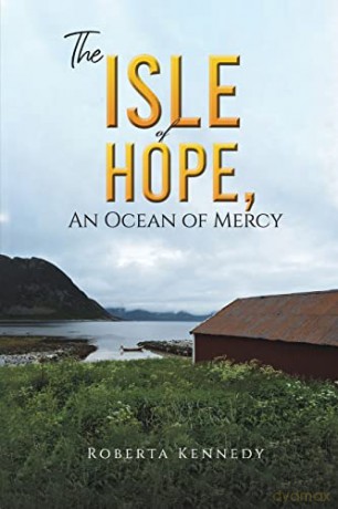 The Isle of Hope, an Ocean of Mercy - Roberta Kennedy [KSIĄŻKA]