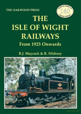 The Isle of Wight Railway: From 1923 Onwards: OL140 (Oakwood Library of Railway History) - R.J. Maycock [KSIĄŻKA]