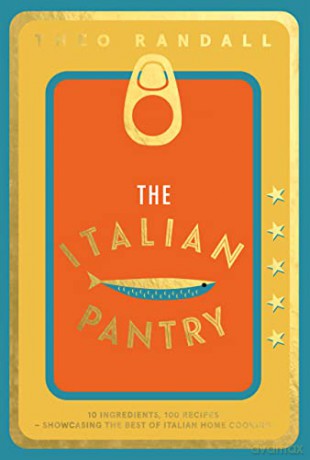 The Italian Pantry: 10 Ingredients, 100 Recipes - Showcasing the Best of Italian Home Cooking - Theo Randall [KSIĄŻKA]