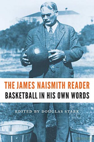 The James Naismith Reader: Basketball in His Own Words - Douglas Stark [KSIĄŻKA]