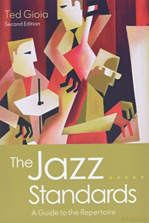 The Jazz Standards: A Guide to the Repertoire - Ted Gioia [KSIĄŻKA]
