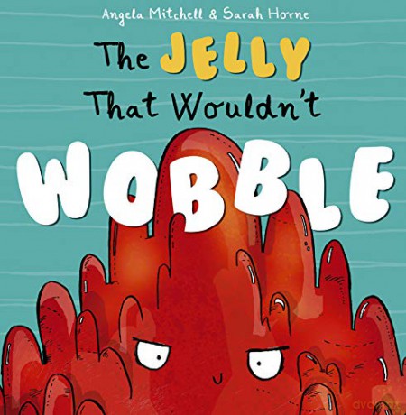 The Jelly That Wouldn't Wobble - Angela Mitchell [KSIĄŻKA]
