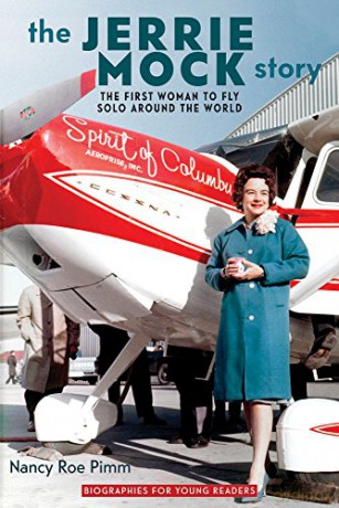 The Jerrie Mock Story: The First Woman to Fly Solo around the World (Biographies for Young Readers) - Nancy Roe Pimm [KSIĄŻKA]