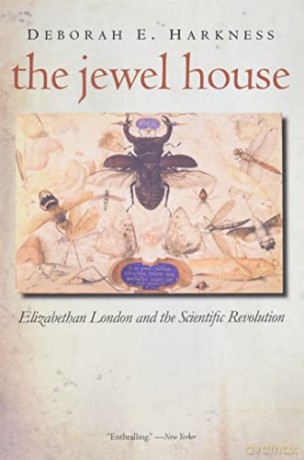 The Jewel House: Elizabethan London and the Scientific Revolution - Deborah Harkness [KSIĄŻKA]