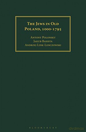 The Jews in Old Poland, 1000-1795 (Geographers) - Andrzej Link-Lenczowski [KSIĄŻKA]