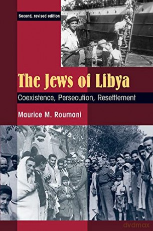 The Jews of Libya: Coexistence, Persecution, Resettlement - Maurice M Roumani [KSIĄŻKA]