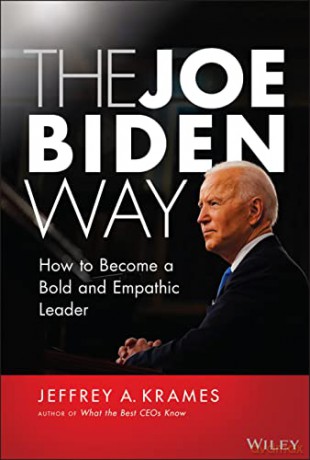 The Joe Biden Way: How to Become a Bold and Empathic Leader - Jeffrey A. Krames [KSIĄŻKA]