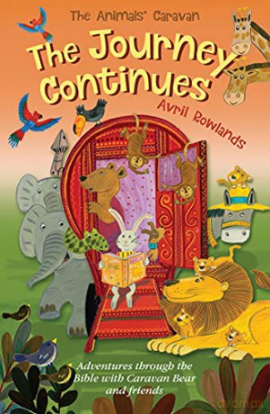 The Journey Continues: Adventures through the Bible with Caravan Bear and friends (The Animals' Caravan) - Avril Rowlands [KSIĄŻKA]
