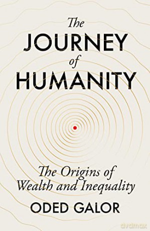The Journey of Humanity: The Origins of Wealth and Inequality - Oded Galor [KSIĄŻKA]