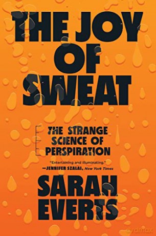The Joy of Sweat: The Strange Science of Perspiration - Sarah Everts [KSIĄŻKA]