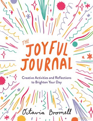 The Joyful Journal: Creative Activities and Reflections to Brighten Your Day - Octavia Bromell [KSIĄŻKA]