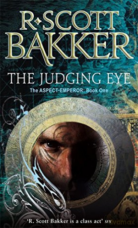 The Judging Eye: Book 1 of the Aspect-Emperor - R. Scott Bakker [KSIĄŻKA]