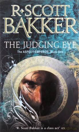 The Judging Eye: Book 1 of the Aspect-Emperor - R. Scott Bakker [KSIĄŻKA]