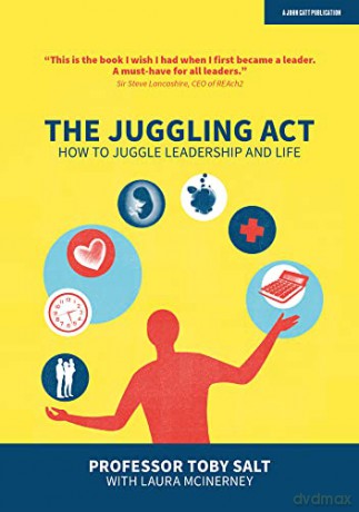 The Juggling Act: How to juggle leadership and life - Professor Toby Salt [KSIĄŻKA]