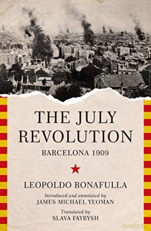The July Revolution: Barcelona 1909 - Leopoldo Bonafulla [KSIĄŻKA]